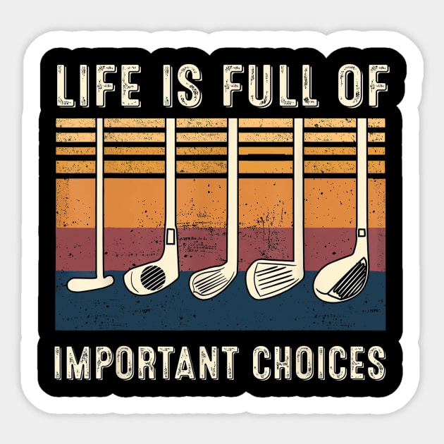 Life is Full Of Important Choices Funny Golf Vintage Gift Sticker by Roncoy Shop